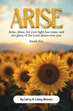 Cover Arise: Arise, shine, for your light has come, and the glory of the Lord shines over you (eBook, ePUB)