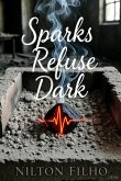 Sparks Refuse Dark (eBook, ePUB)