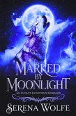Marked by Moonlight: An Alpha's Fated Mate Romance (Moonlight Chronicles, #1) (eBook, ePUB)