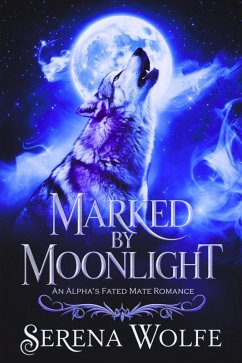 Cover Marked by Moonlight: An Alpha's Fated Mate Romance (Moonlight Chronicles, #1) (eBook, ePUB)