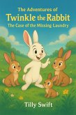 The Adventures of Twinkle the Rabbit - The Case of the Missing Laundry (eBook, ePUB)