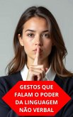 Gestos Que Falam O Poder Da Linguagem Não Verbal (eBook, ePUB)