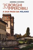 35 borghi imperdibili a due passi da Milano (eBook, ePUB) 35 borghi imperdibili a due passi da Milano (eBook, ePUB)