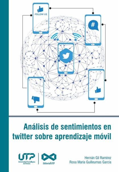 Análisis de sentimientos en twitter sobre aprendizaje móvil (eBook, PDF) Análisis de sentimientos en twitter sobre aprendizaje móvil (eBook, PDF)