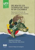 Década de los ochenta del siglo XX en Colombia: Memoria sin ficción de unas violencias alucinantes (eBook, PDF)