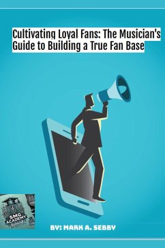Cover Cultivating Loyal Fans: The Musician's Guide to Building a True Fan Base (SMG Academy Master Classes, #5) (eBook, ePUB)