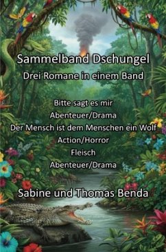 Sammelband Dschungel - Drei Romane in einem Band Sammelband Dschungel - Drei Romane in einem Band
