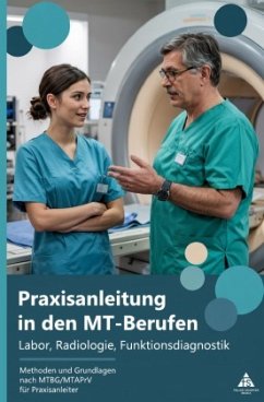 Praxisanleitung in den MT-Berufen - Labor, Radiologie, Funktionsdiagnostik Praxisanleitung in den MT-Berufen - Labor, Radiologie, Funktionsdiagnostik