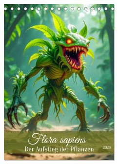 Flora sapiens - Der Aufstieg der Pflanzen (Tischkalender 2026 DIN A5 hoch), CALVENDO Monatskalender