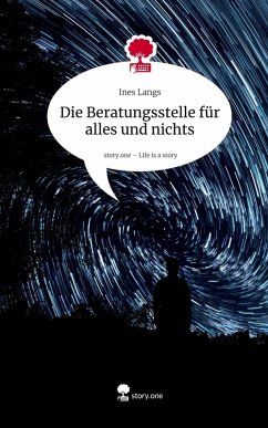 Cover Die Beratungsstelle für alles und nichts. Life is a Story - story.one