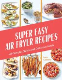 Super Easy Air Fryer Recipes (eBook, ePUB)