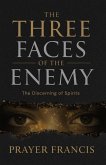 The Three Faces of the Enemy: The Discerning of Spirits (eBook, ePUB)