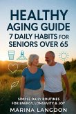Healthy Aging Guide - 7 Daily Habits for Seniors Over 65 (eBook, ePUB)