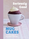 Seriously Good Mug Cakes (eBook, ePUB)
