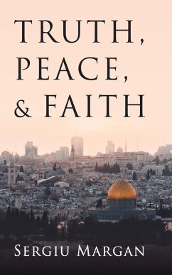 Truth, Peace, and Faith (eBook, ePUB) Truth, Peace, and Faith (eBook, ePUB)
