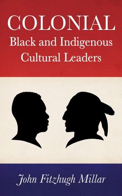Colonial Black and Indigenous Cultural Leaders (eBook, ePUB)