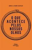 O que acontece pelos nossos olhos (eBook, ePUB)