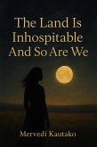 The Land Is Inhospitable And So Are We (eBook, ePUB) The Land Is Inhospitable And So Are We (eBook, ePUB)