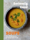 Seriously Good Soups (eBook, ePUB)