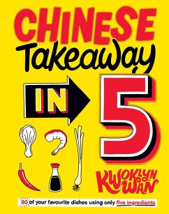 Chinese Takeaway in 5 (eBook, ePUB) - Wan, Kwoklyn Chinese Takeaway in 5 (eBook, ePUB) - Wan, Kwoklyn