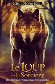 Le Loup De La Sorcière: Une Romance Paranormale Métamorphe (eBook, ePUB) Le Loup De La Sorcière: Une Romance Paranormale Métamorphe (eBook, ePUB)