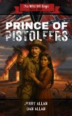 Prince of Pistoleers (The Wild Bill Saga, #1) (eBook, ePUB)