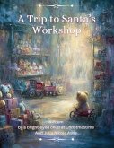 A Trip To Santa's Workshop Poem (eBook, ePUB)