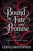 Bound by Fate: The Alpha's Promise: Paranormal, Shapeshifter Romance (eBook, ePUB)