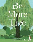 Be More Tree (eBook, ePUB) Be More Tree (eBook, ePUB)