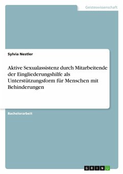 Cover Aktive Sexualassistenz durch Mitarbeitende der Eingliederungshilfe als Unterstützungsform für Menschen mit Behinderungen