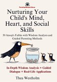 Nurturing Your Child's Mind, Heart, and Social Skills: 50 Aesop's Fables with Wisdom Analysis and Guided Parenting Methods