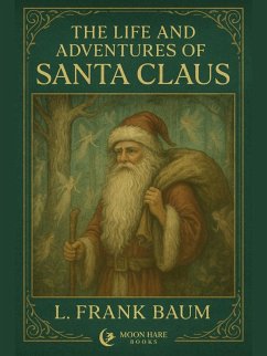 The Life and Adventures of Santa Claus (Annotated) (eBook, ePUB) - Baum, Frank L