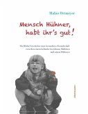 Mensch Hühner, habt Ihr's gut