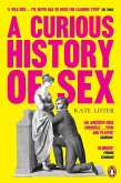 A Curious History of Sex (eBook, ePUB) A Curious History of Sex (eBook, ePUB)