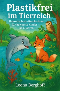 Cover Plastikfrei im Tierreich: Umweltschutz-Geschichten für bewusste Kinder - ab 5 Jahren (eBook, ePUB)