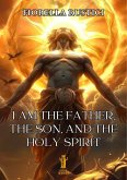 I am the Father, the Son, and the Holy Spirit (eBook, ePUB)