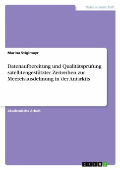 Cover Datenaufbereitung und Qualitätsprüfung satellitengestützter Zeitreihen zur Meereisausdehnung in der Antarktis