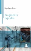 Fragments liquides Fragments liquides