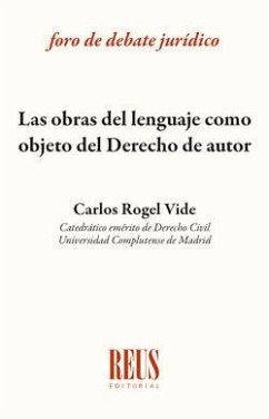 Las obras del lenguaje como objeto del derecho de autor - Rogel Vide, Carlos Las obras del lenguaje como objeto del derecho de autor - Rogel Vide, Carlos