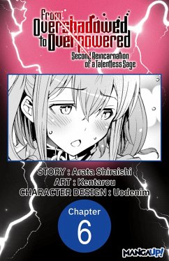 From Overshadowed to Overpowered: Second Reincarnation of a Talentless Sage #006 (eBook, ePUB) - Shiraishi, Arata; Kentarou