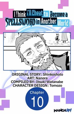 I Think I'll Cheat to Become a Spellsword in Another World #010 (eBook, ePUB) - Shinkoshoto; Nanora