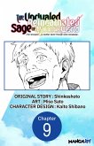 The Unrivaled Reincarnated Sage of Another World -The Strongest in Another World Through Game Knowledge- #009 (eBook, ePUB)