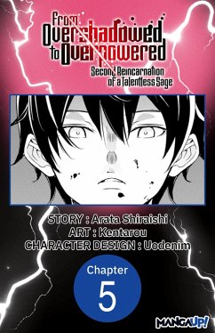 From Overshadowed to Overpowered: Second Reincarnation of a Talentless Sage #005 (eBook, ePUB) - Shiraishi, Arata; Kentarou