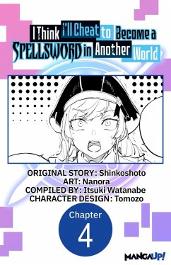 I Think I'll Cheat to Become a Spellsword in Another World #004 (eBook, ePUB) - Shinkoshoto; Nanora