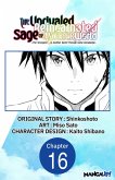 The Unrivaled Reincarnated Sage of Another World -The Strongest in Another World Through Game Knowledge- #016 (eBook, ePUB)