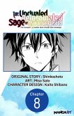 The Unrivaled Reincarnated Sage of Another World -The Strongest in Another World Through Game Knowledge- #008 (eBook, ePUB)