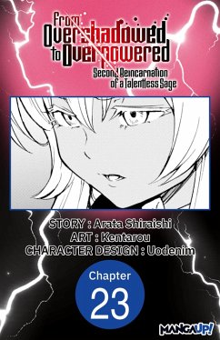 From Overshadowed to Overpowered: Second Reincarnation of a Talentless Sage #023 (eBook, ePUB) - Shiraishi, Arata; Kentarou