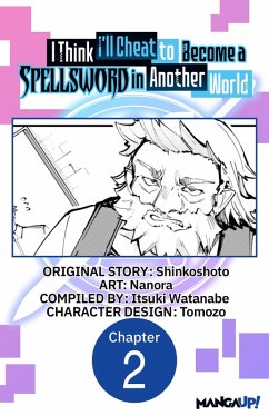I Think I'll Cheat to Become a Spellsword in Another World #002 (eBook, ePUB) - Shinkoshoto; Nanora
