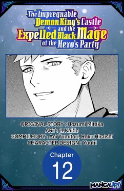 The Impregnable Demon King's Castle and the Expelled Black Mage of the Hero's Party #012 (eBook, ePUB) - Mitaka, Hozumi; Kaido, J.