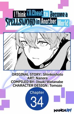 I Think I'll Cheat to Become a Spellsword in Another World #034 (eBook, ePUB) - Shinkoshoto; Nanora